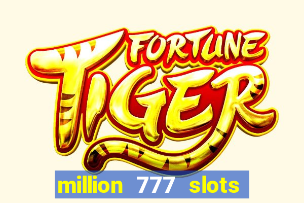 million 777 slots paga mesmo